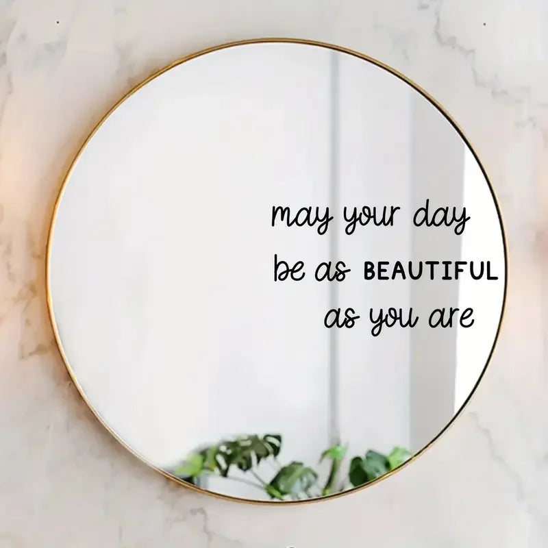 "May Your Day Be As BEAUTIFUL As You Are" Art Mirror Sticker - Inspirational Wall Decal for Home Decor