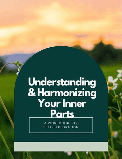 Understanding & Harmonizing Your Inner Parts - Digital Workbook